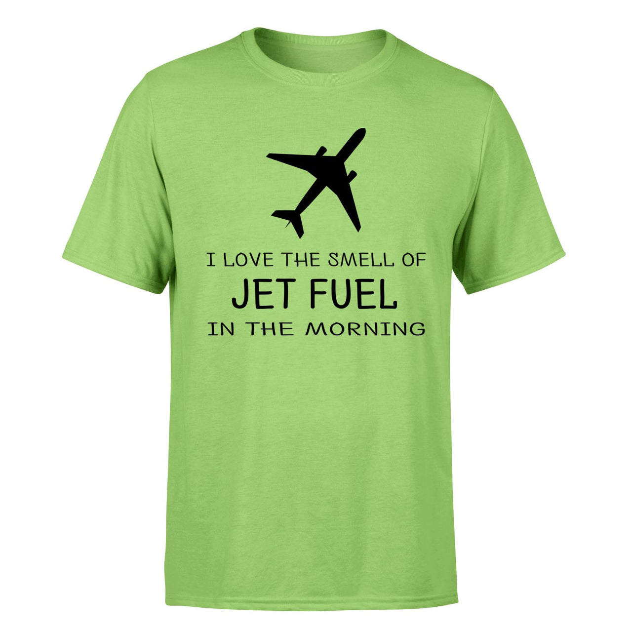 I Love The Smell Of Jet Fuel In The Morning Designed T-Shirts