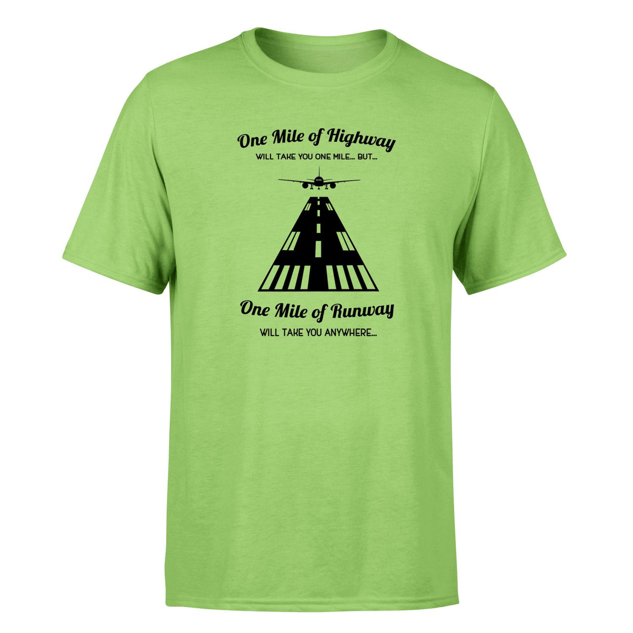 One Mile of Runway Will Take you Anywhere Designed T-Shirts