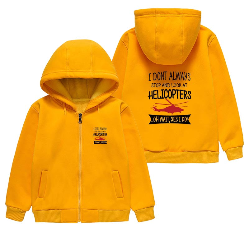 I Don't Always Stop and Look at Helicopters Designed "CHILDREN" Zipped Hoodies