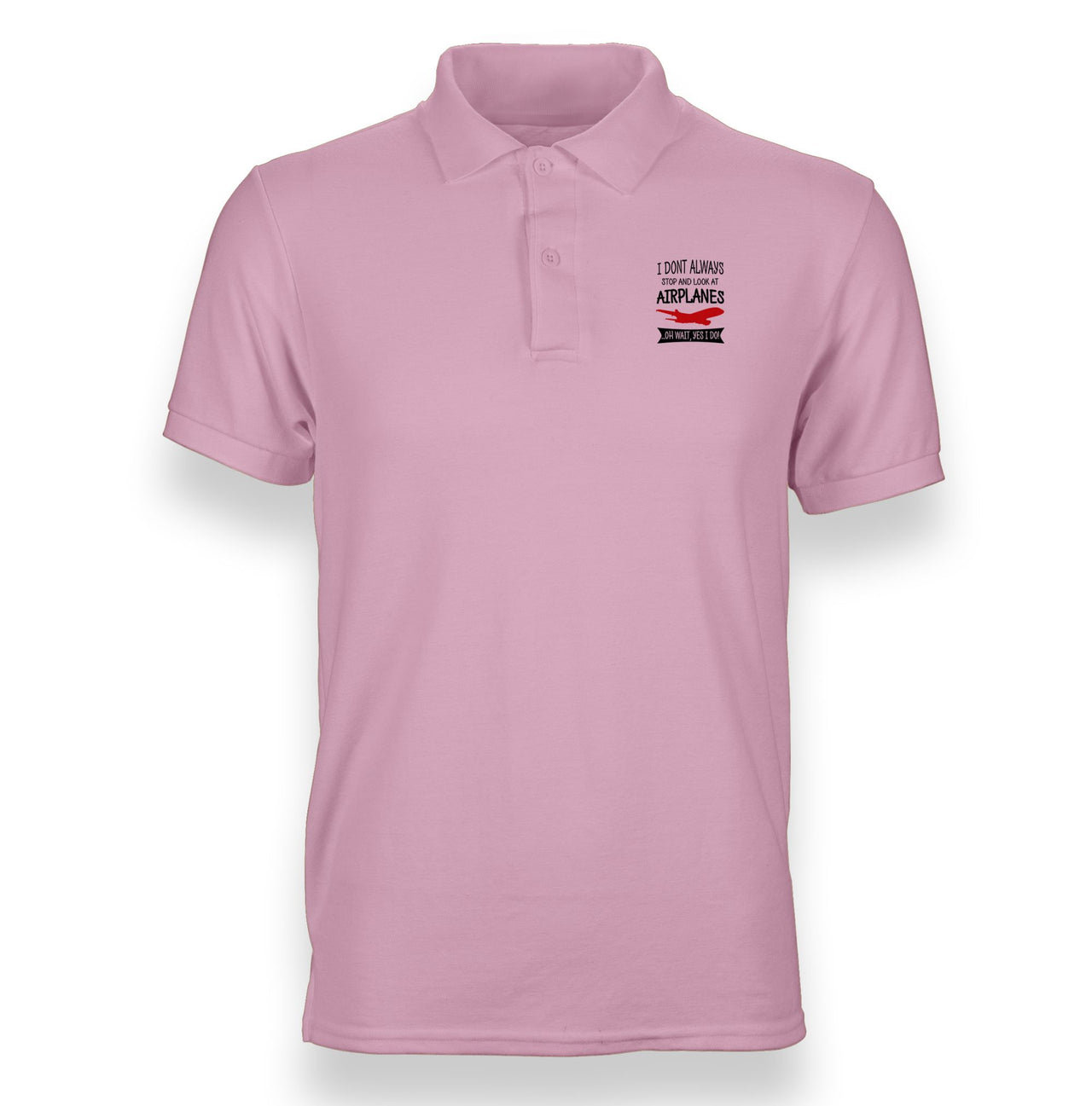 I Don't Always Stop and Look at Airplanes Designed "WOMEN" Polo T-Shirts