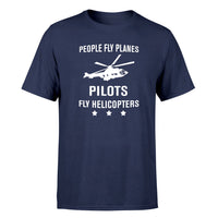Thumbnail for People Fly Planes Pilots Fly Helicopters Designed T-Shirts
