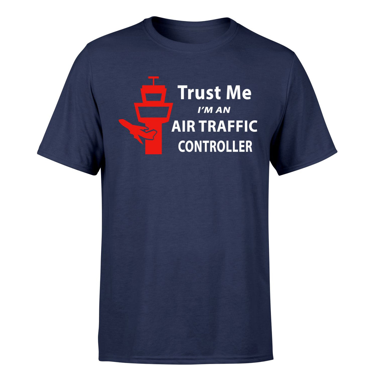 Trust Me I'm an Air Traffic Controller Designed T-Shirts