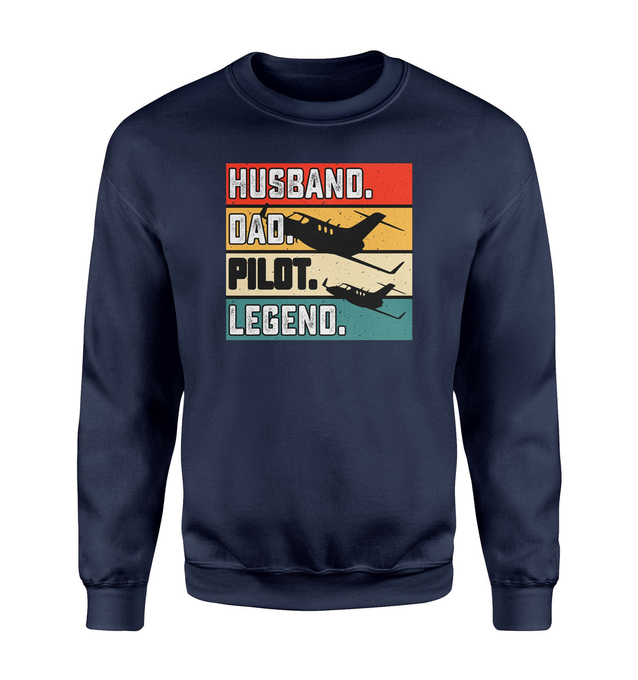 Husband & Dad & Pilot & Legend Designed Sweatshirts