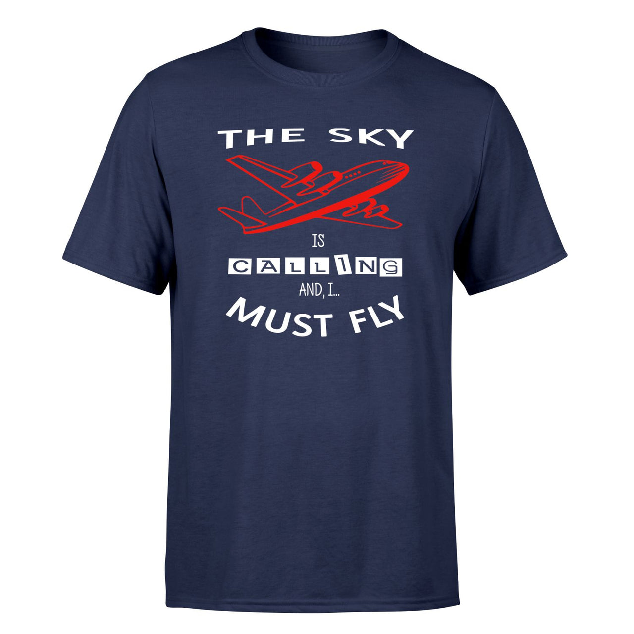 The Sky is Calling and I Must Fly Designed T-Shirts