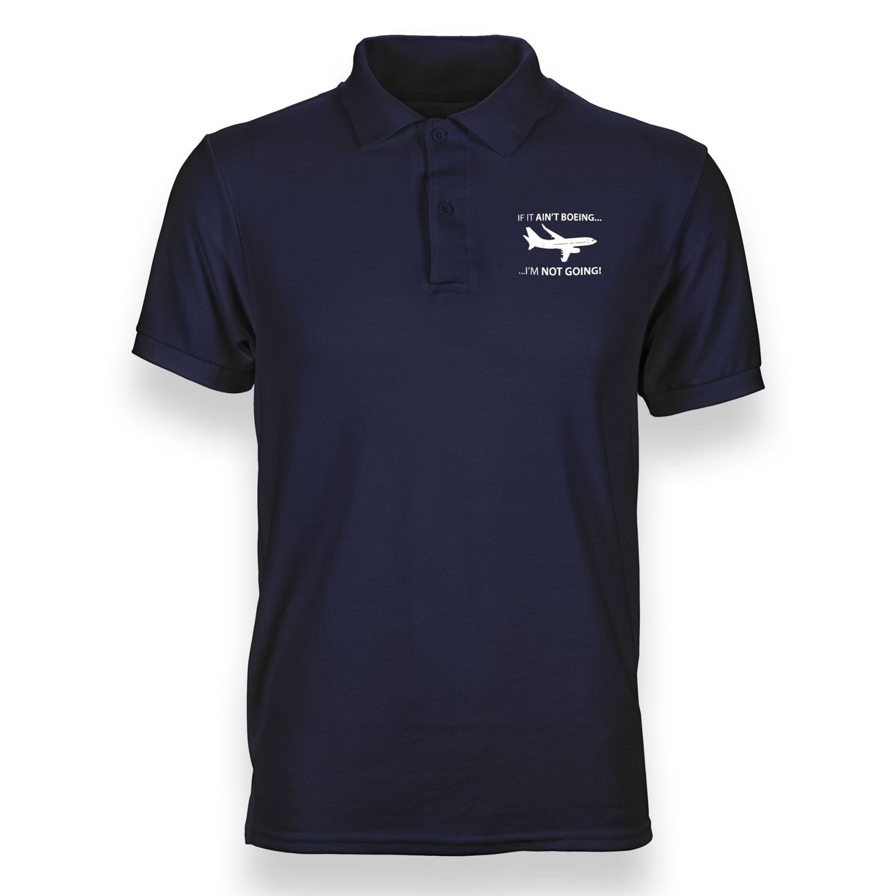 If It Ain't Boeing I'm Not Going! Designed "WOMEN" Polo T-Shirts