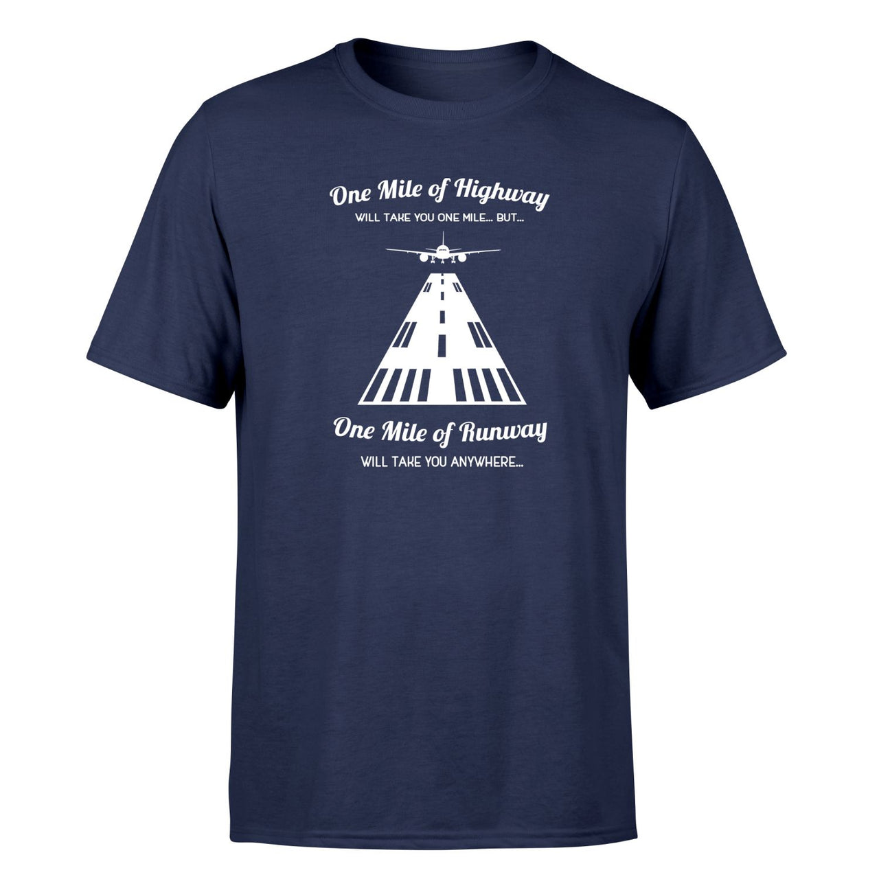 One Mile of Runway Will Take you Anywhere Designed T-Shirts