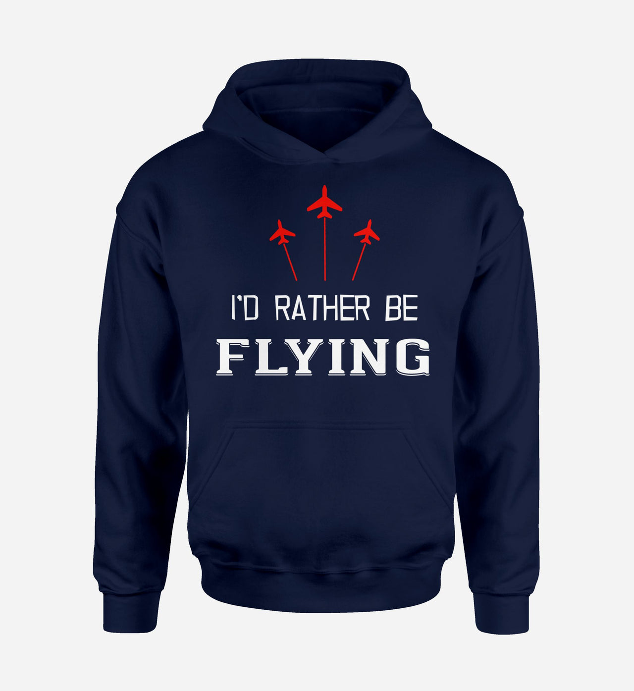 I'D Rather Be Flying Designed Hoodies