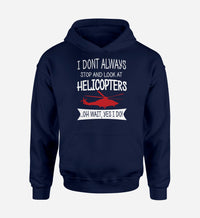 Thumbnail for I Don't Always Stop and Look at Helicopters Designed Hoodies