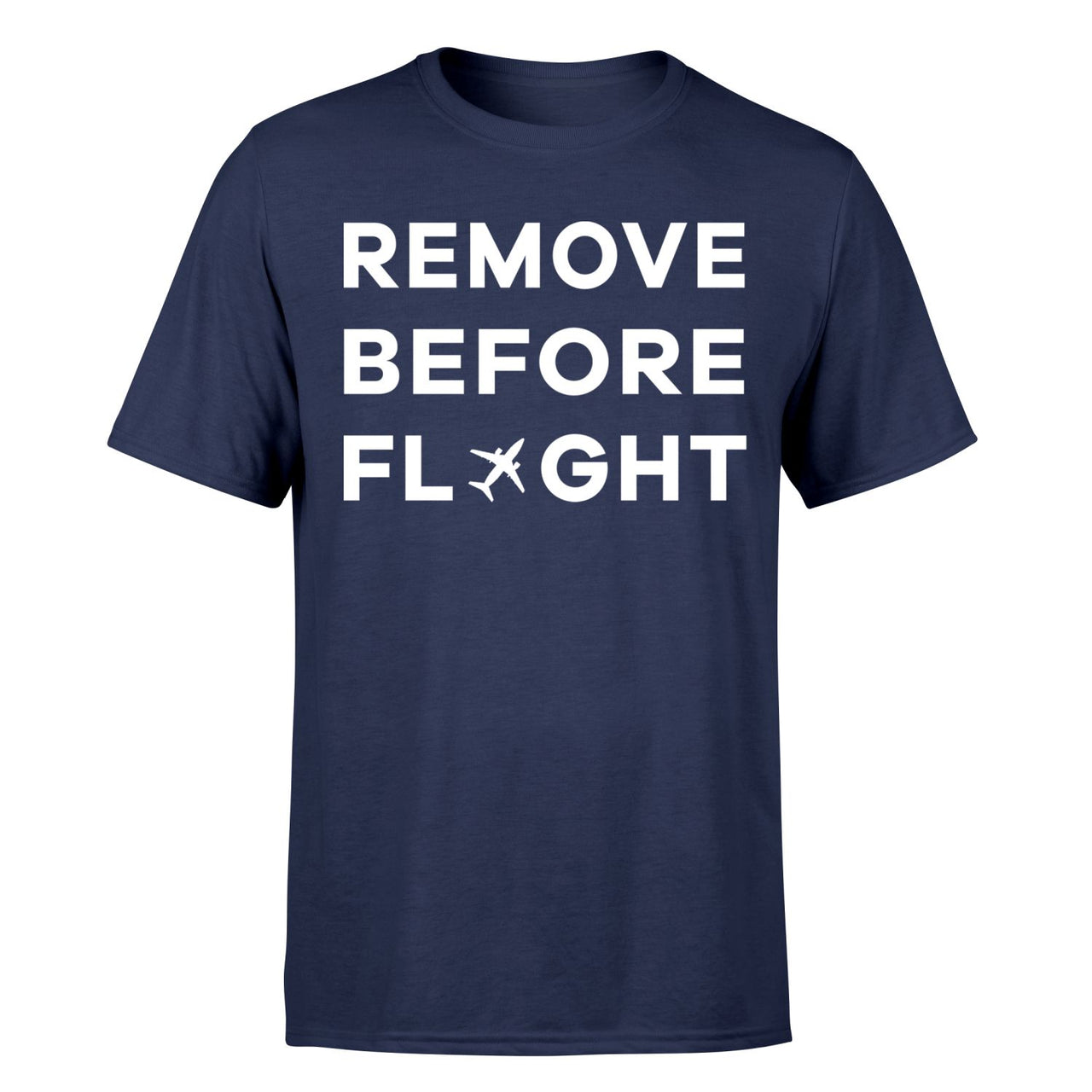 Remove Before Flight Designed T-Shirts