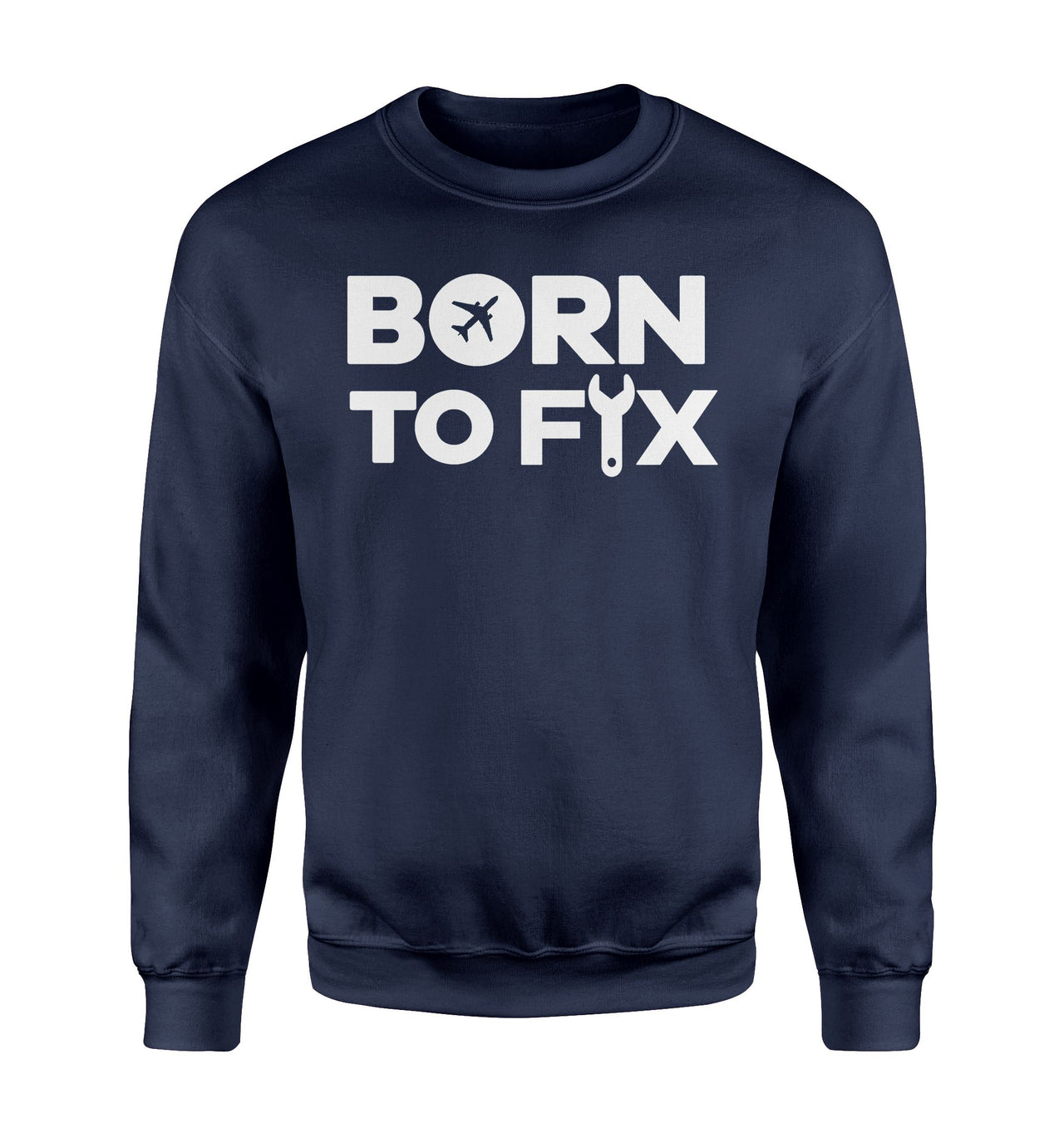 Born To Fix Airplanes Designed Sweatshirts