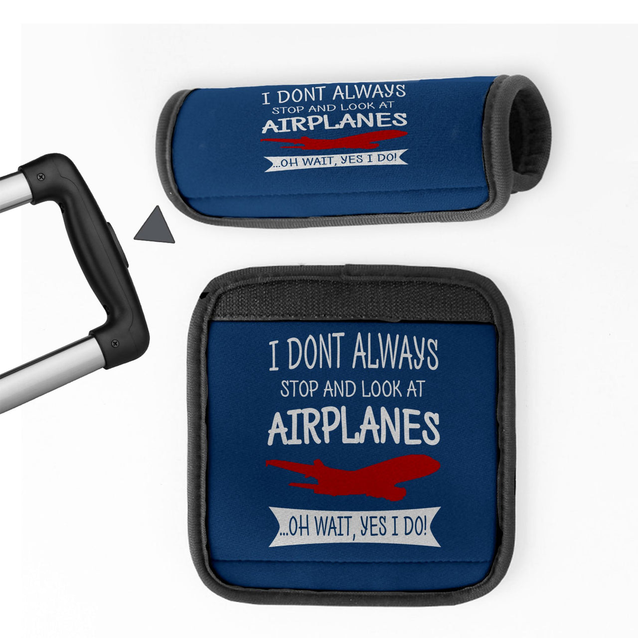I Don't Always Stop and Look at Airplanes Designed Neoprene Luggage Handle Covers