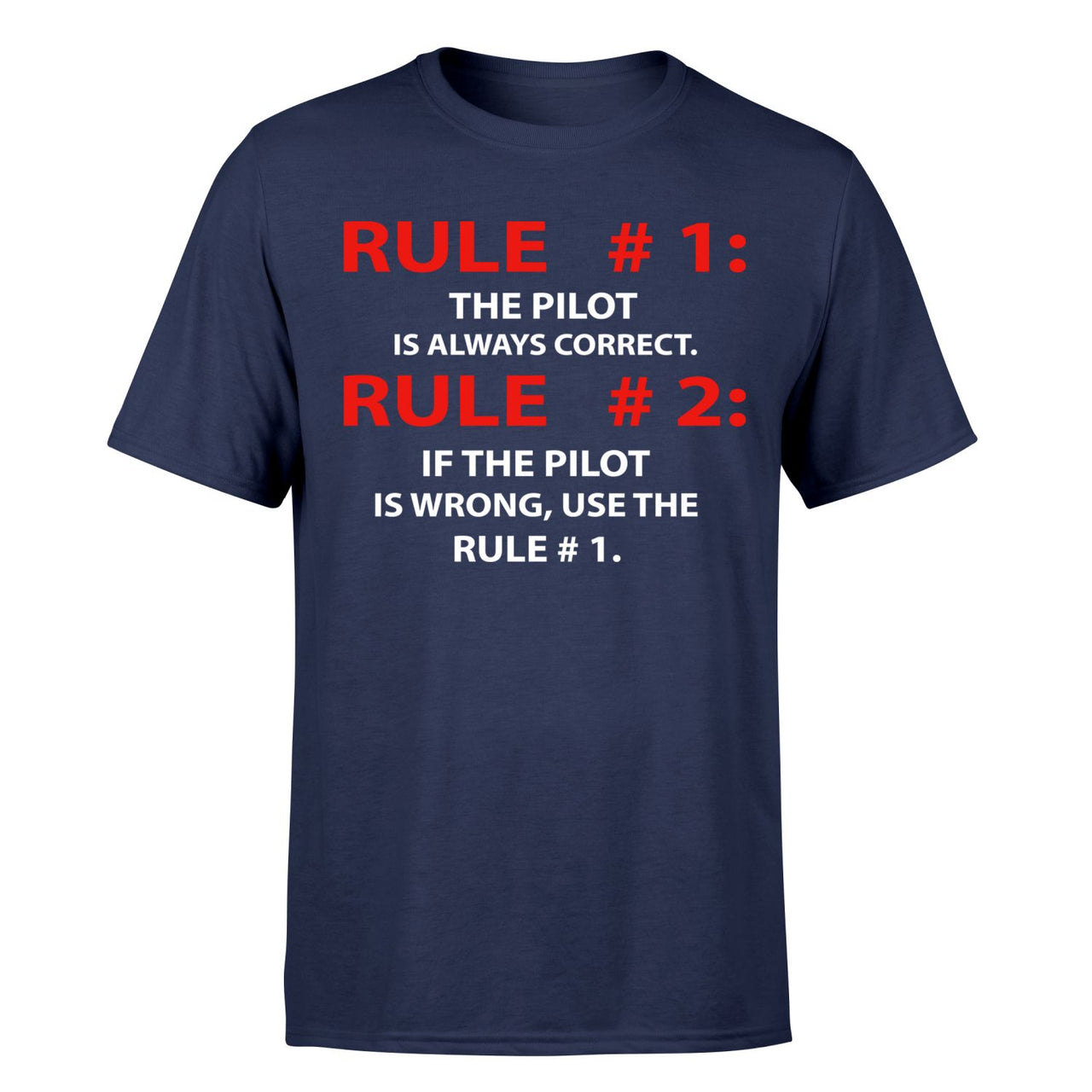 Rule 1 - Pilot is Always Correct Designed T-Shirts