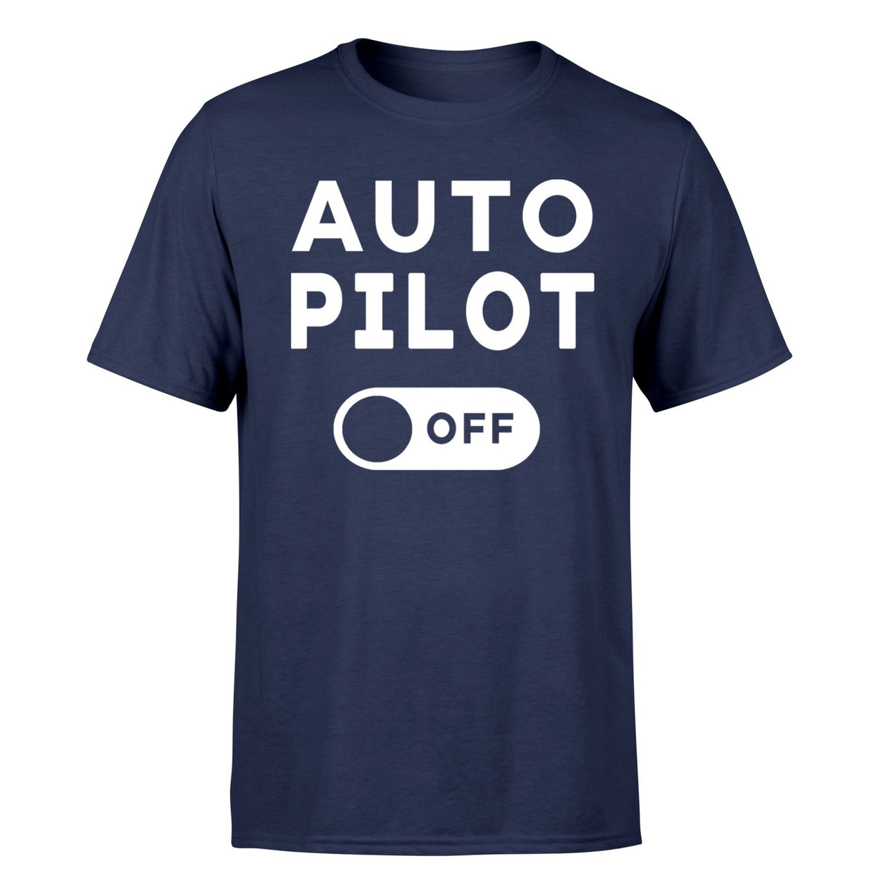 Auto Pilot Off Designed T-Shirts
