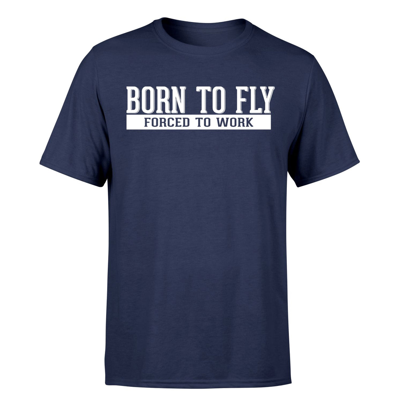 Born To Fly Forced To Work Designed T-Shirts