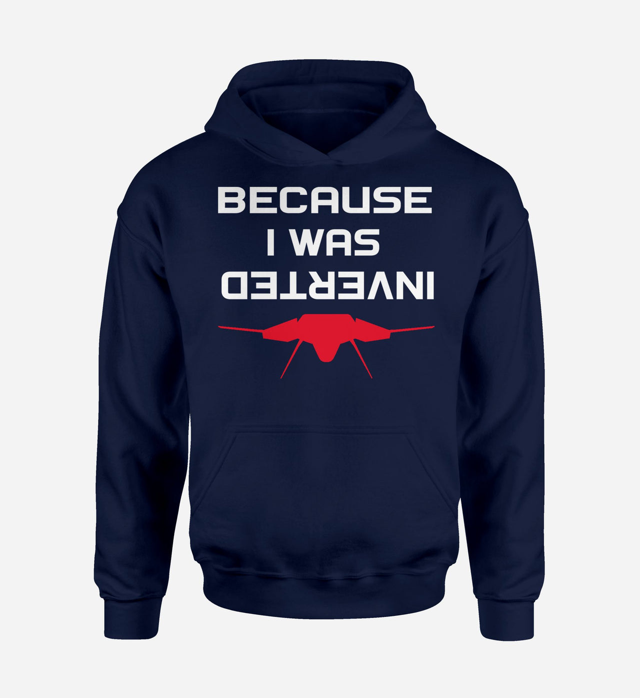 Because I was Inverted Designed Hoodies