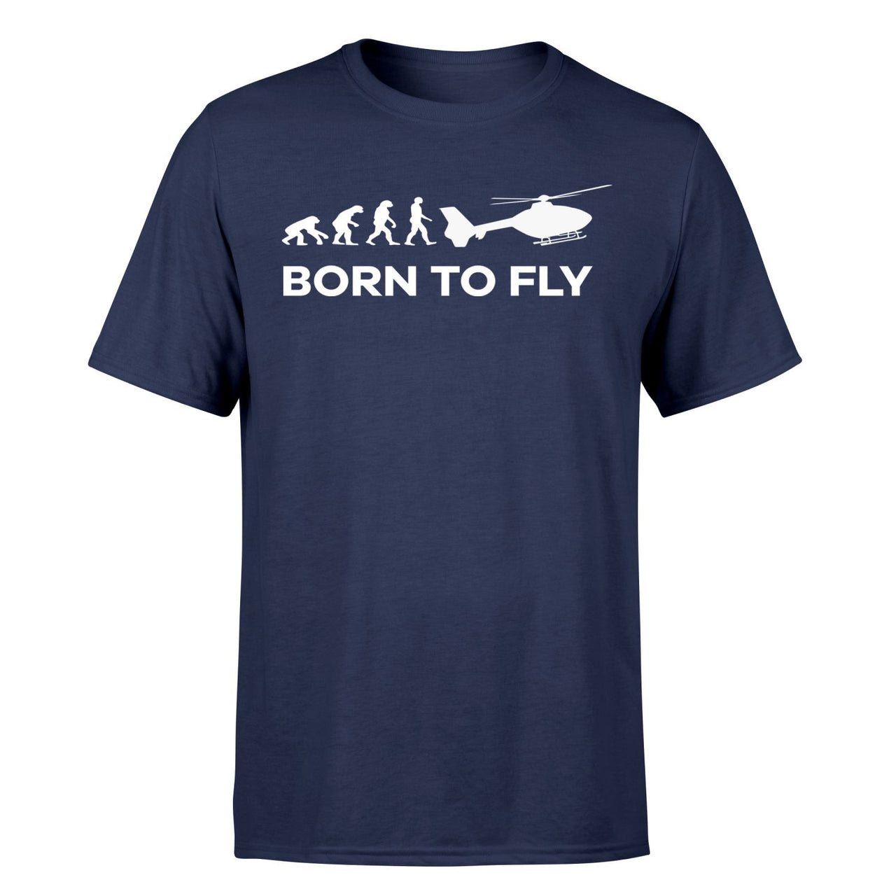 Born To Fly Helicopter Designed T-Shirts