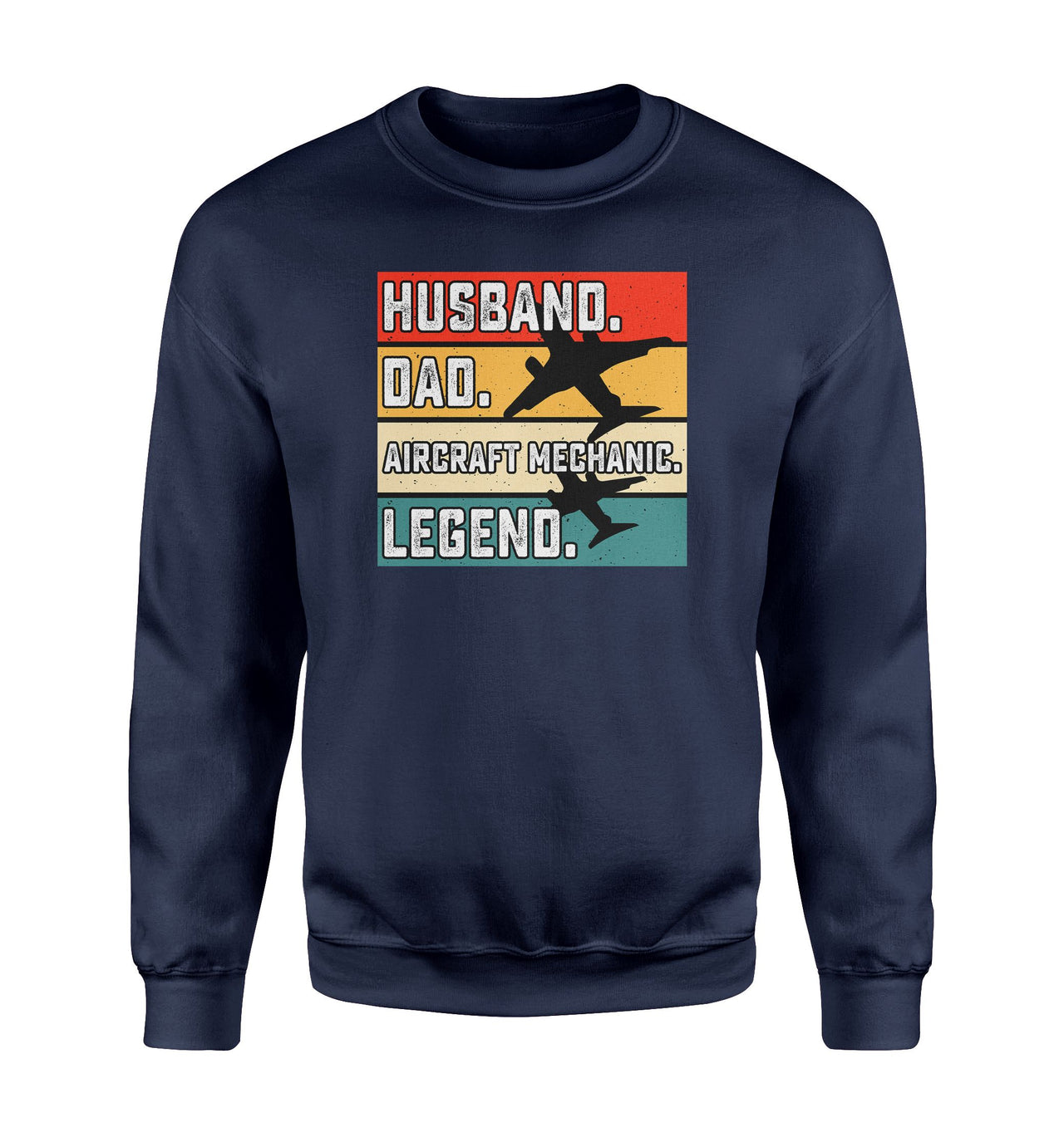 Husband & Dad & Aircraft Mechanic & Legend Designed Sweatshirts
