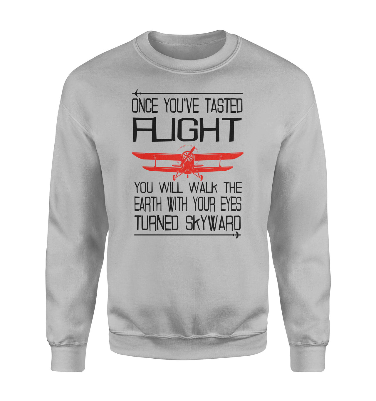 Once You've Tasted Flight Designed Sweatshirts