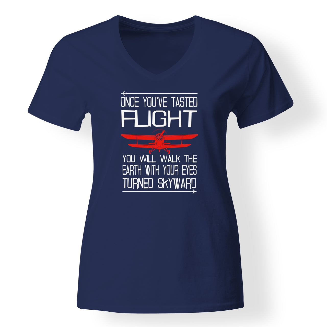 Once You've Tasted Flight Designed V-Neck T-Shirts
