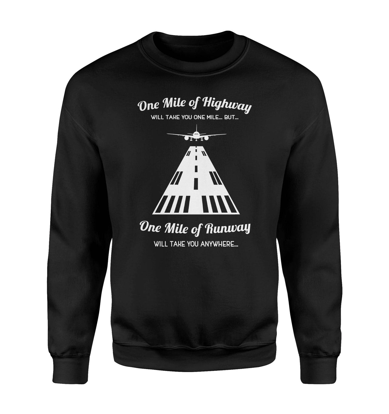 One Mile of Runway Will Take you Anywhere Designed Sweatshirts