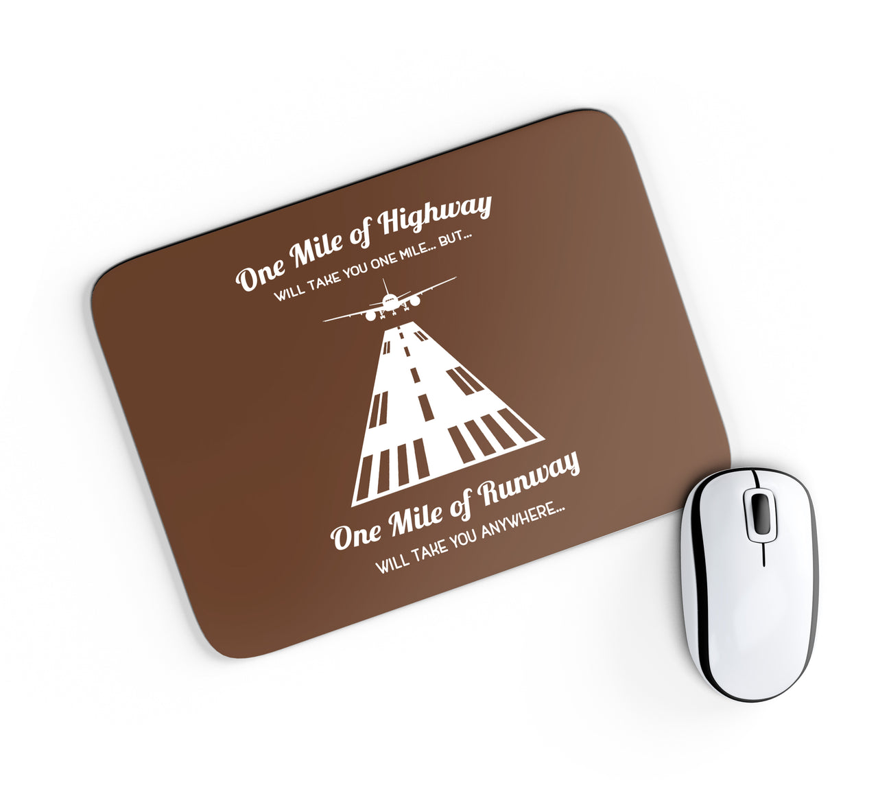 One Mile of Runway Will Take you Anywhere Designed Mouse Pads