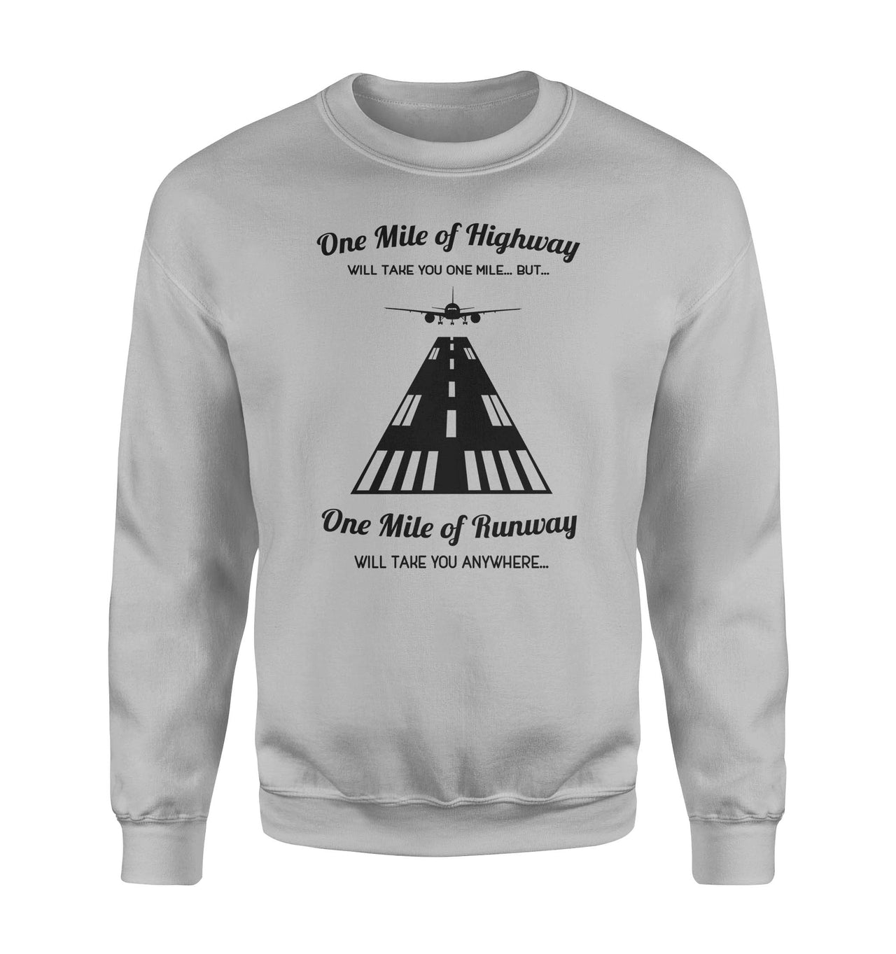 One Mile of Runway Will Take you Anywhere Designed Sweatshirts
