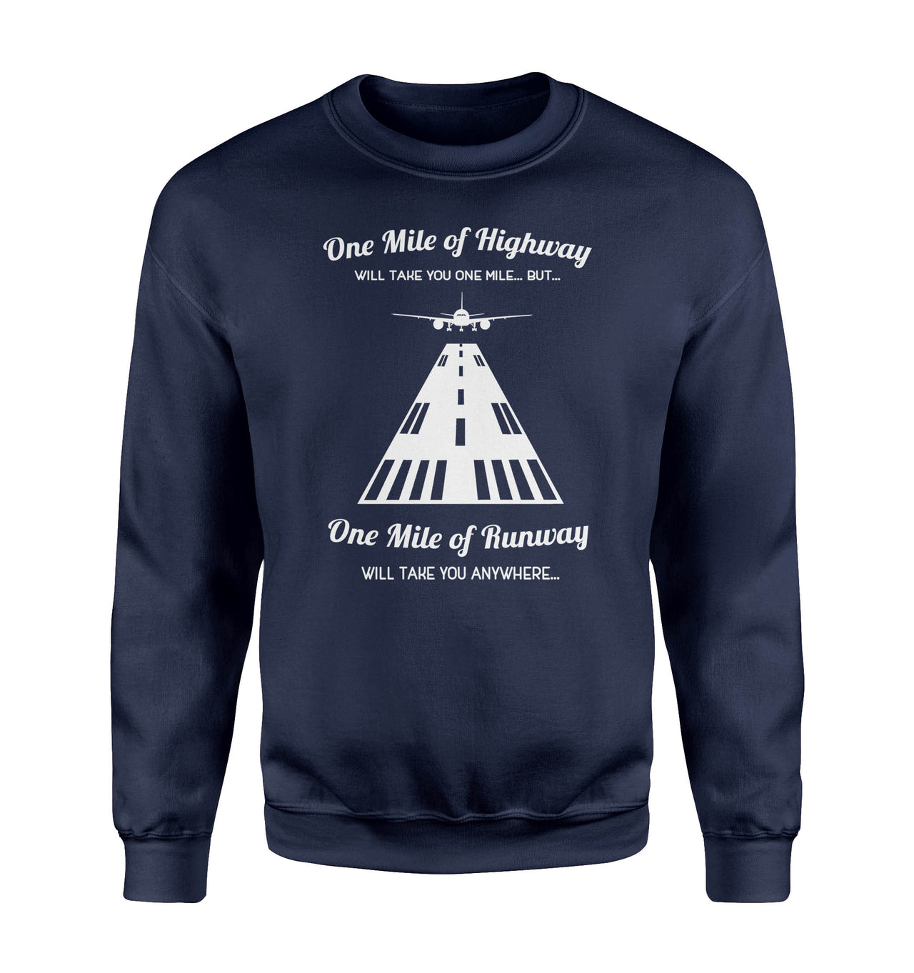 One Mile of Runway Will Take you Anywhere Designed Sweatshirts