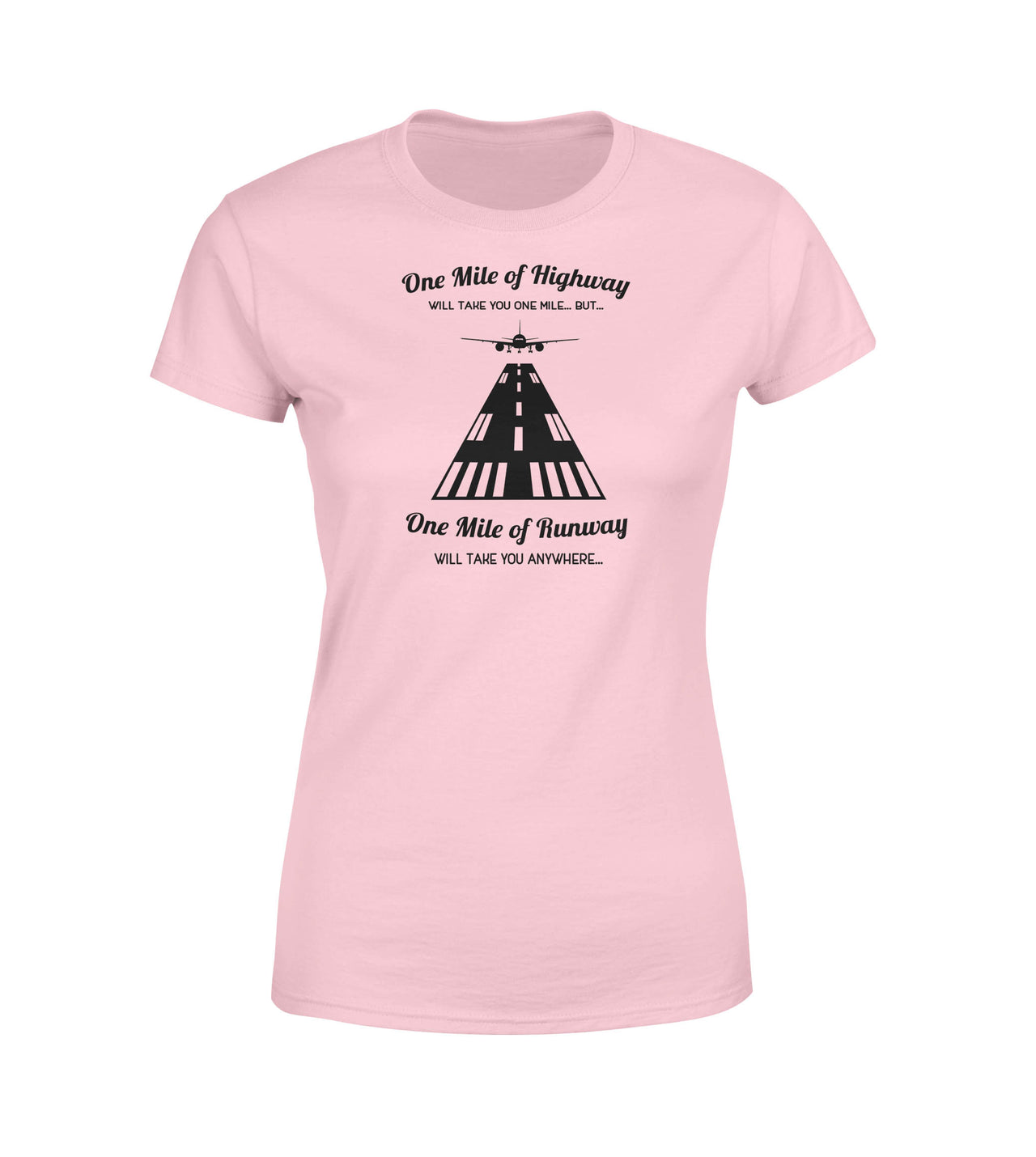 One Mile of Runway Will Take you Anywhere Designed Women T-Shirts