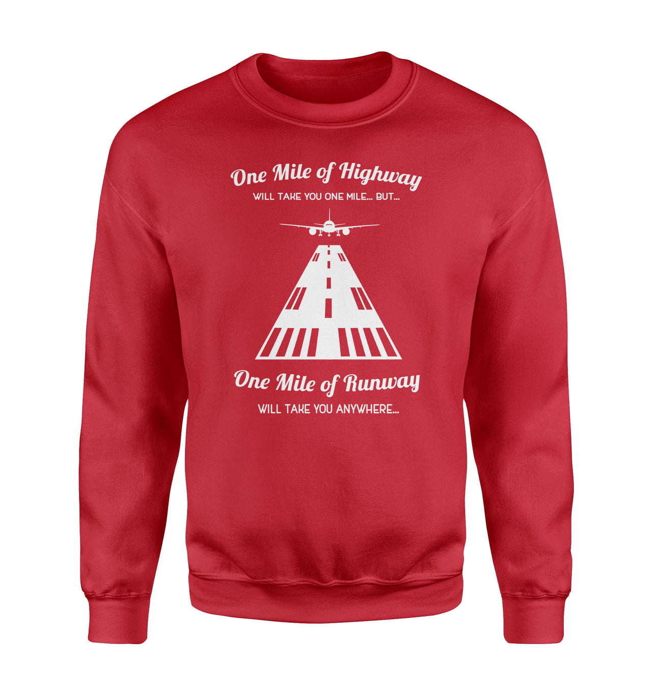 One Mile of Runway Will Take you Anywhere Designed Sweatshirts