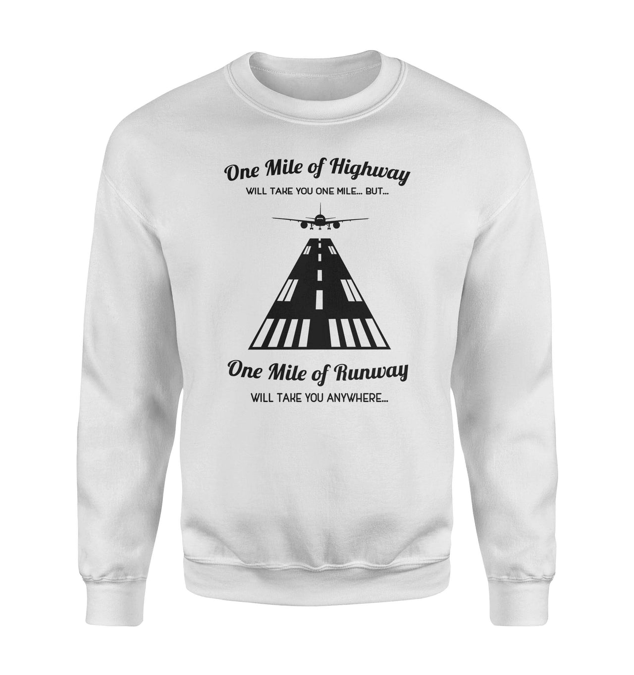 One Mile of Runway Will Take you Anywhere Designed Sweatshirts