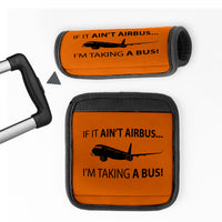 Thumbnail for If It Ain't Airbus I'm Taking A Bus Designed Neoprene Luggage Handle Covers