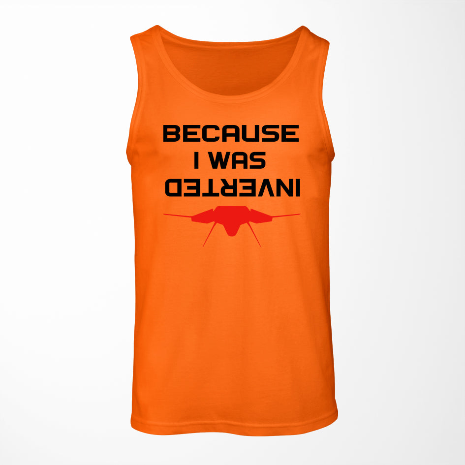 Because I was Inverted Designed Tank Tops