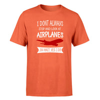 Thumbnail for I Don't Always Stop and Look at Airplanes Designed T-Shirts