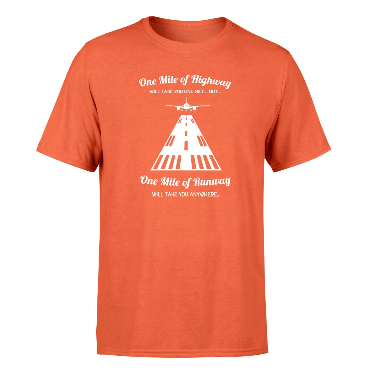 One Mile of Runway Will Take you Anywhere Designed T-Shirts