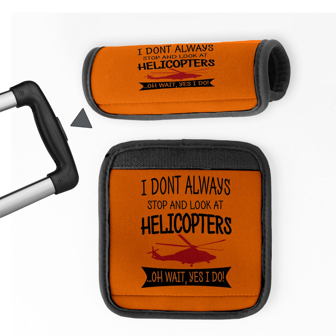 I Don't Always Stop and Look at Helicopters Designed Neoprene Luggage Handle Covers