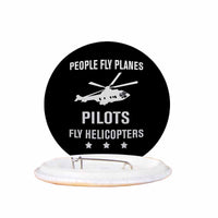 Thumbnail for People Fly Planes Pilots Fly Helicopters Designed Pins