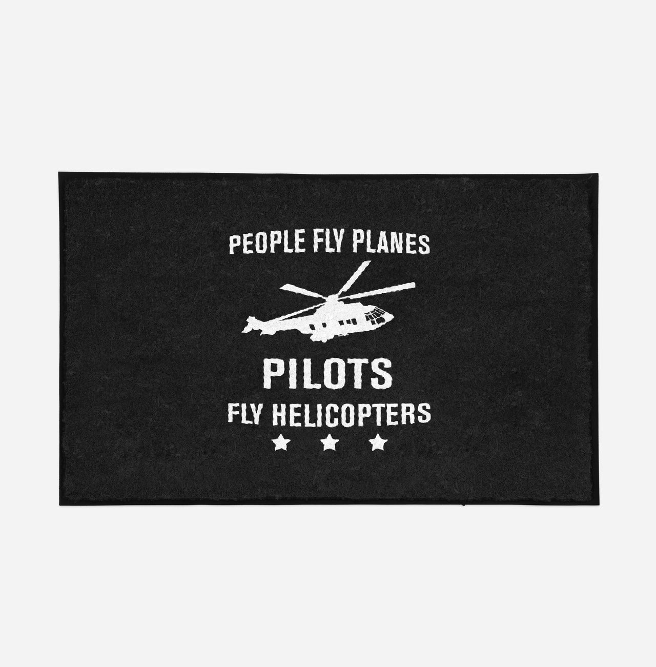 People Fly Planes Pilots Fly Helicopters Designed Door Mats