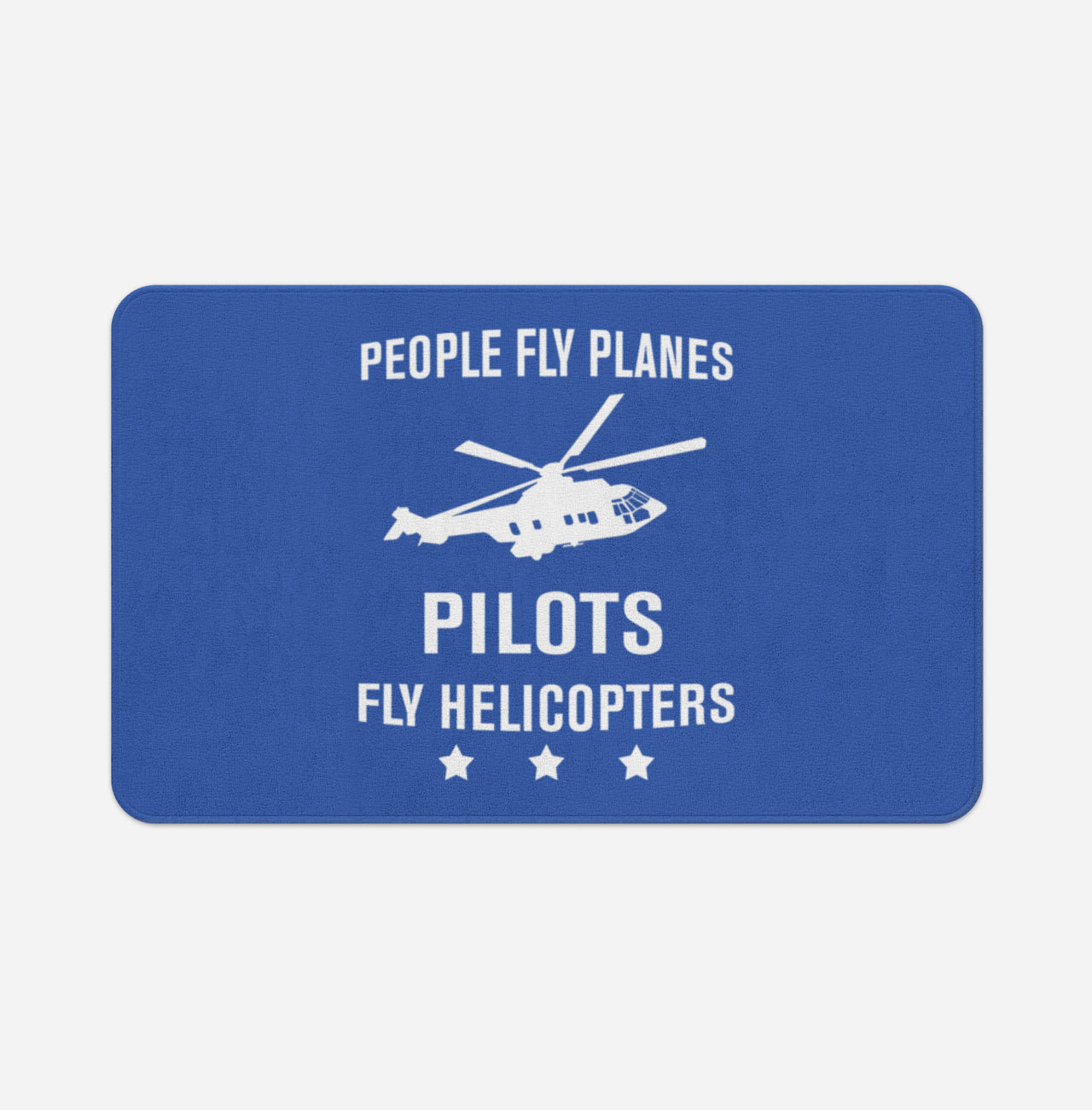 People Fly Planes Pilots Fly Helicopters Designed Bath Mats