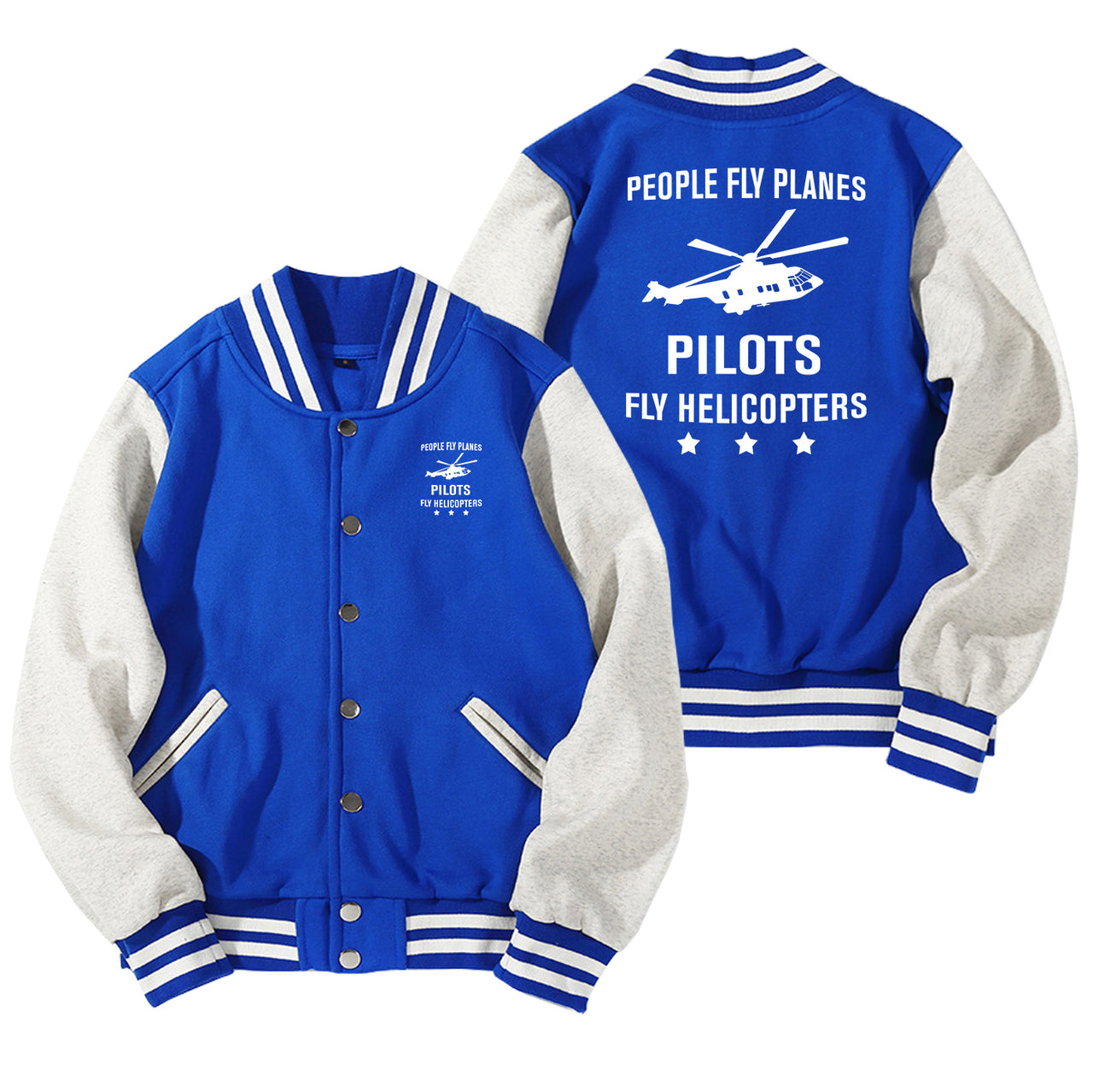 People Fly Planes Pilots Fly Helicopters Designed Baseball Style Jackets