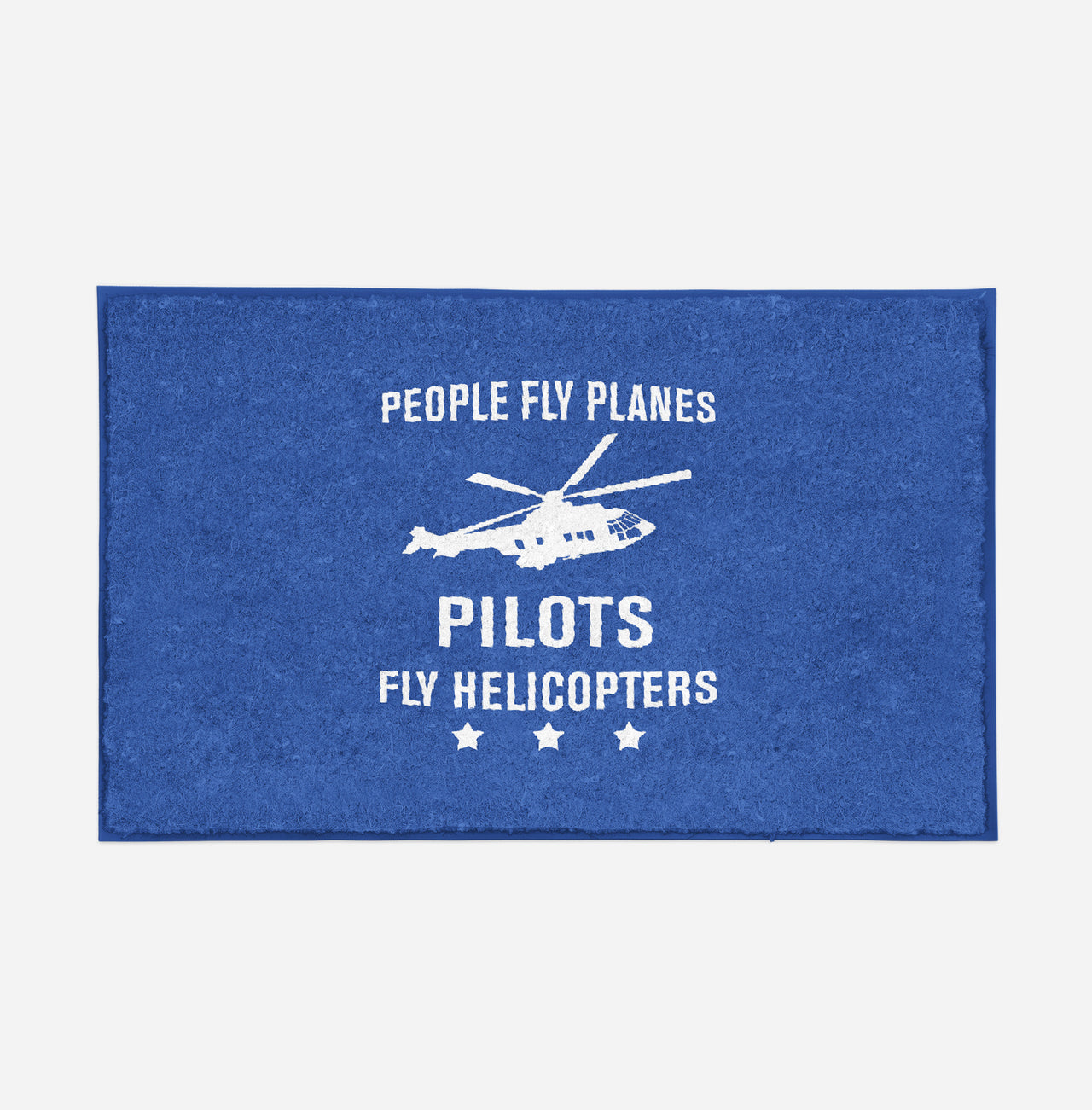 People Fly Planes Pilots Fly Helicopters Designed Door Mats
