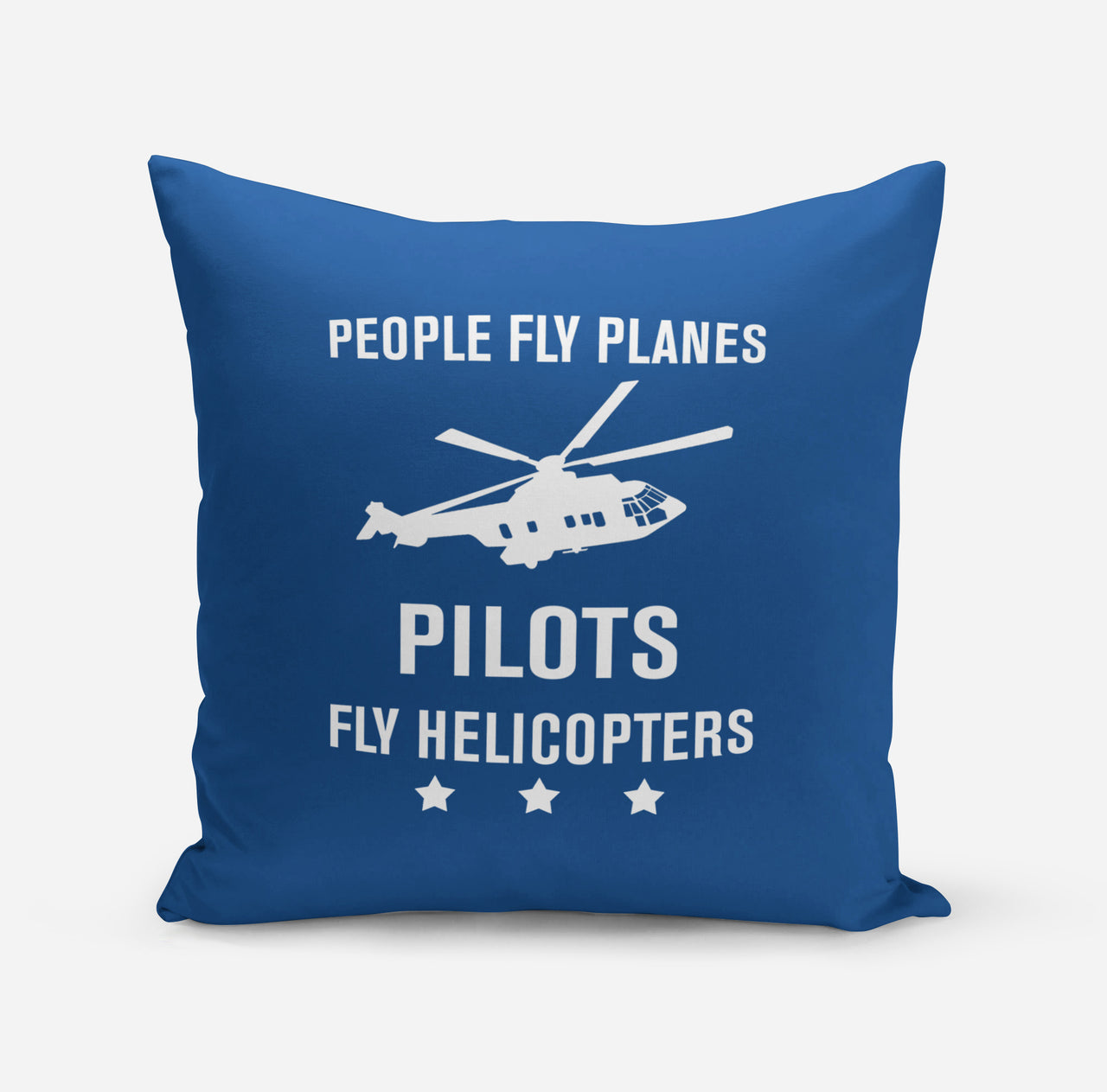 People Fly Planes Pilots Fly Helicopters Designed Pillows