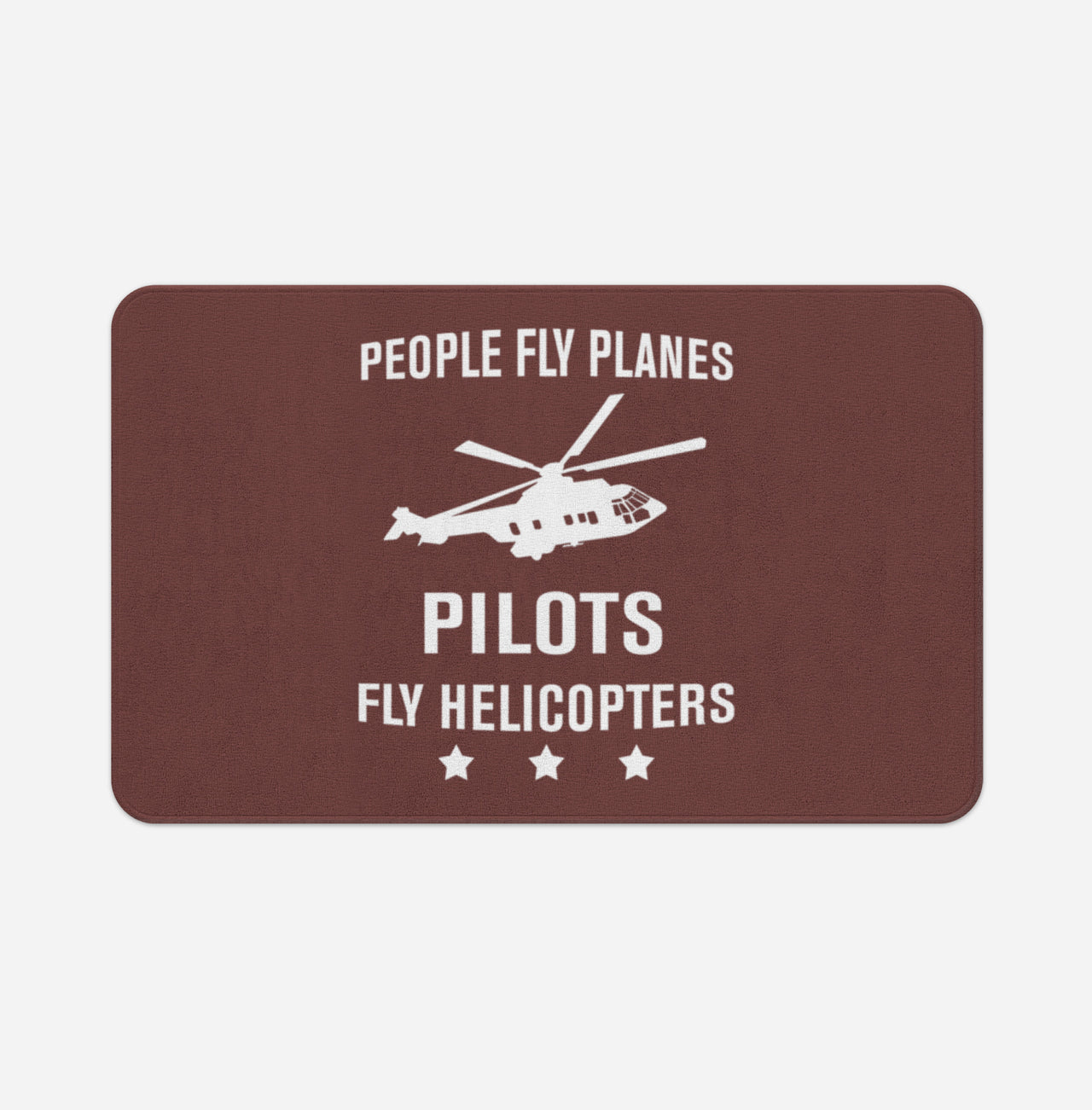 People Fly Planes Pilots Fly Helicopters Designed Bath Mats