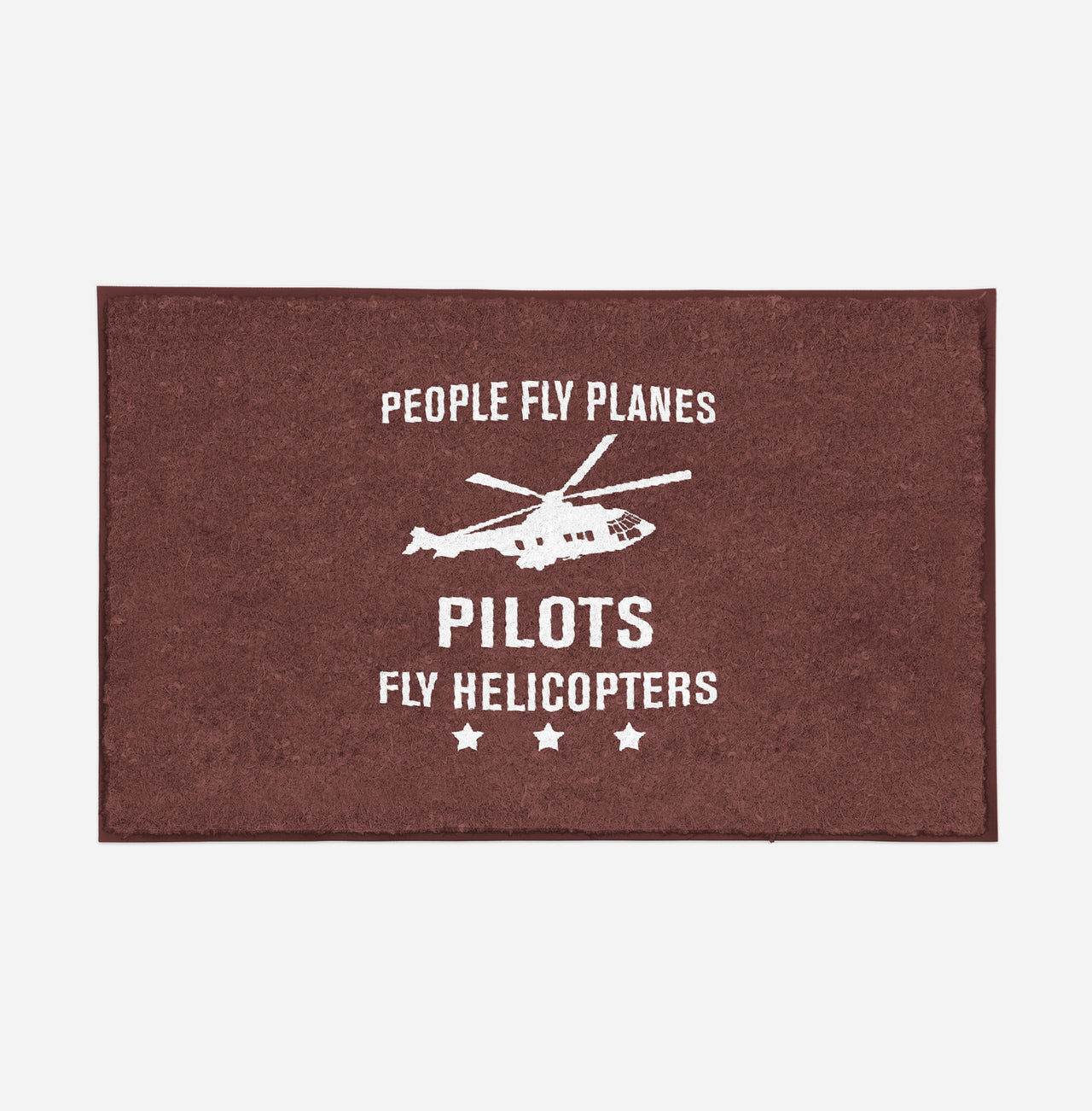 People Fly Planes Pilots Fly Helicopters Designed Door Mats