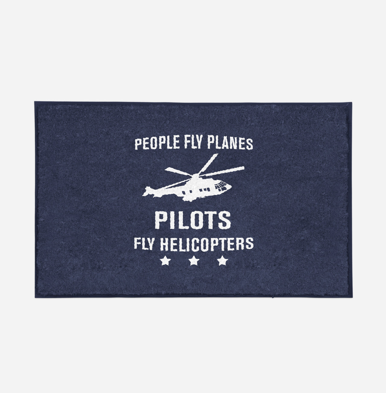 People Fly Planes Pilots Fly Helicopters Designed Door Mats