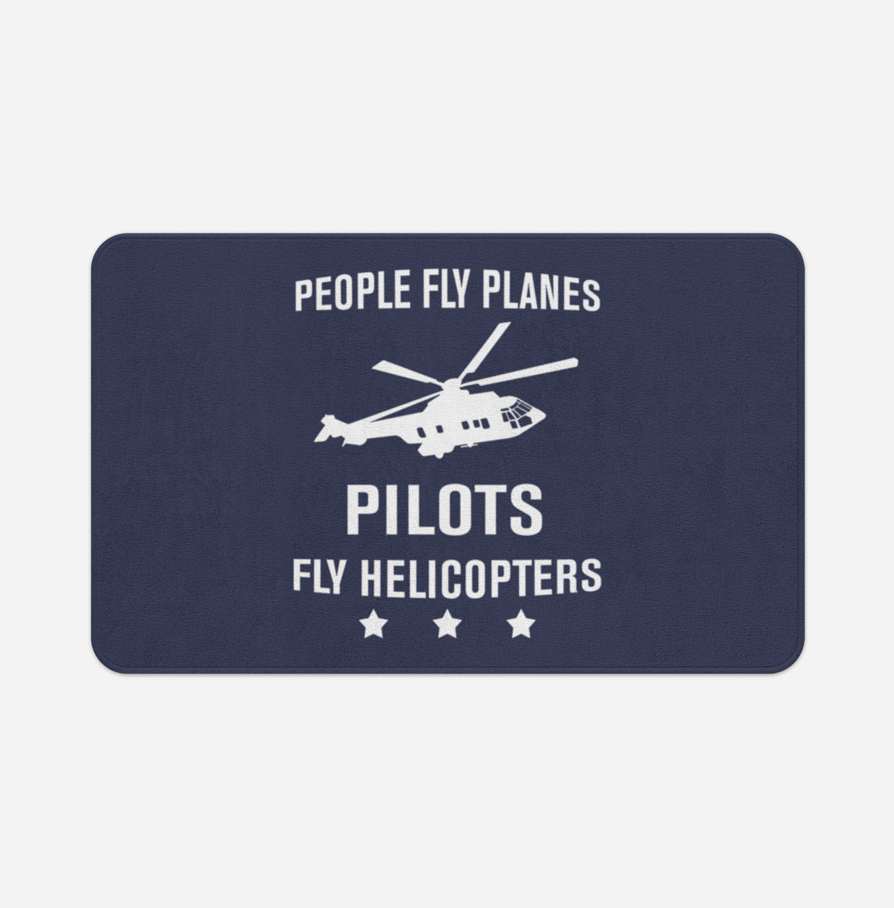 People Fly Planes Pilots Fly Helicopters Designed Bath Mats