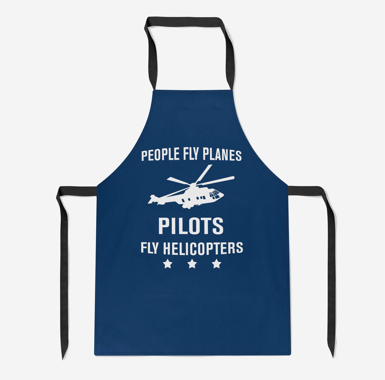 People Fly Planes Pilots Fly Helicopters Designed Kitchen Aprons