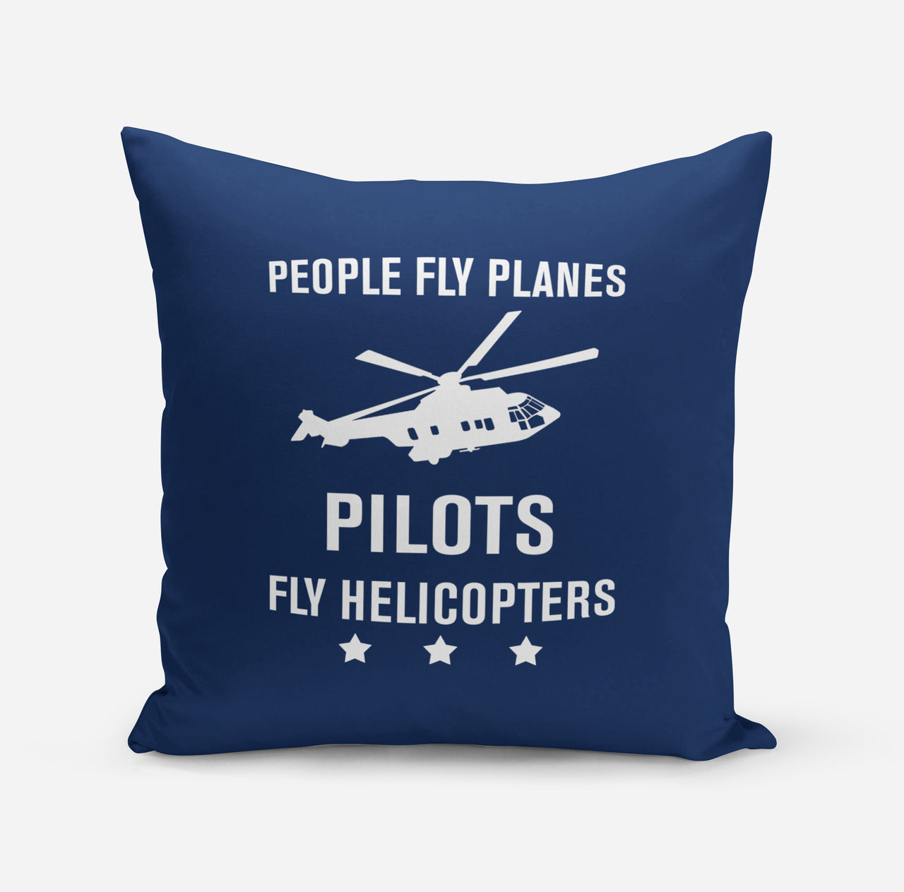 People Fly Planes Pilots Fly Helicopters Designed Pillows
