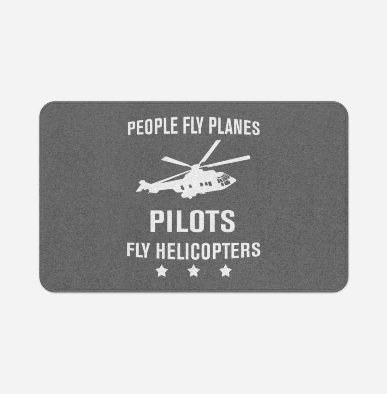 People Fly Planes Pilots Fly Helicopters Designed Bath Mats
