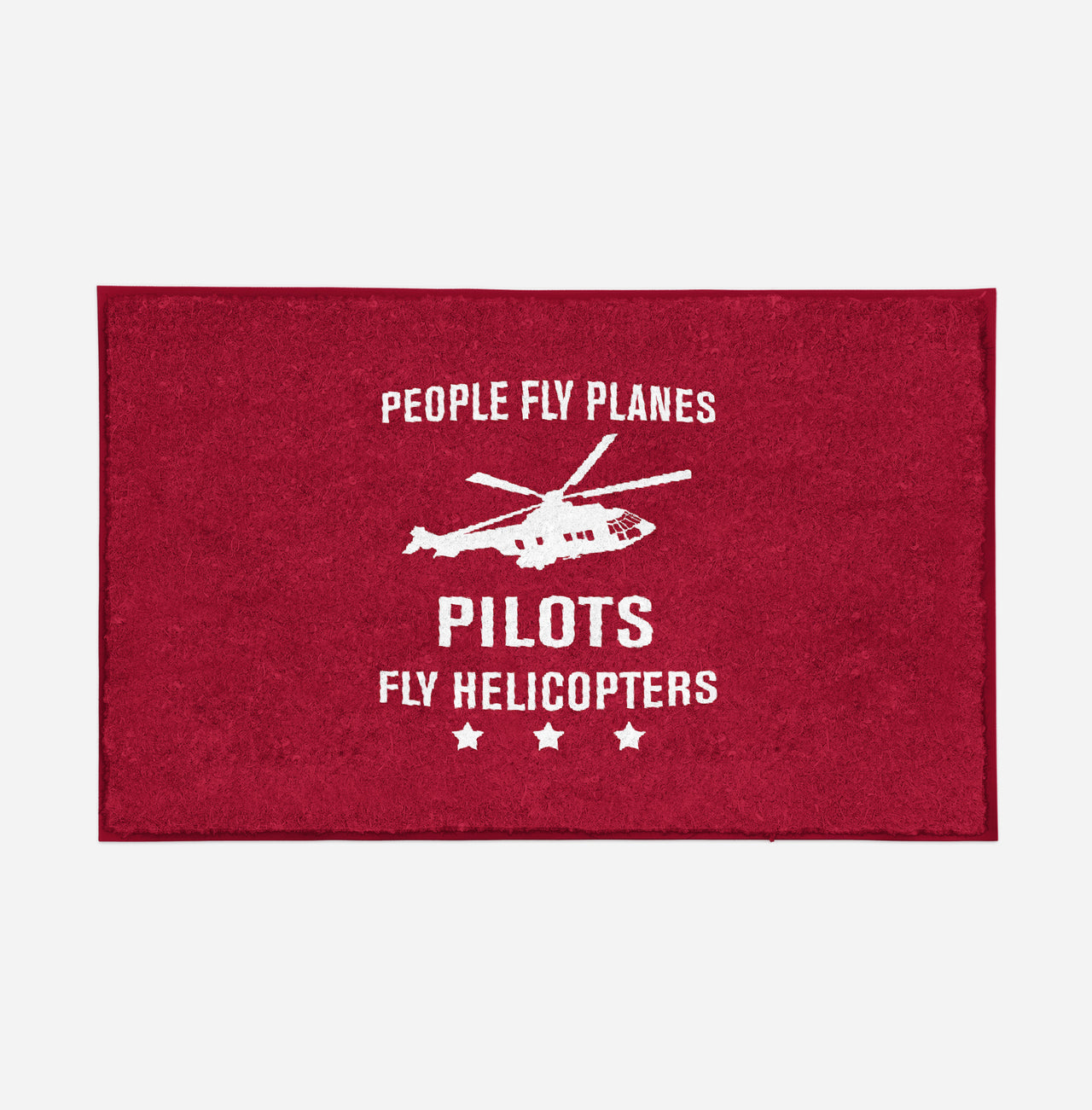 People Fly Planes Pilots Fly Helicopters Designed Door Mats