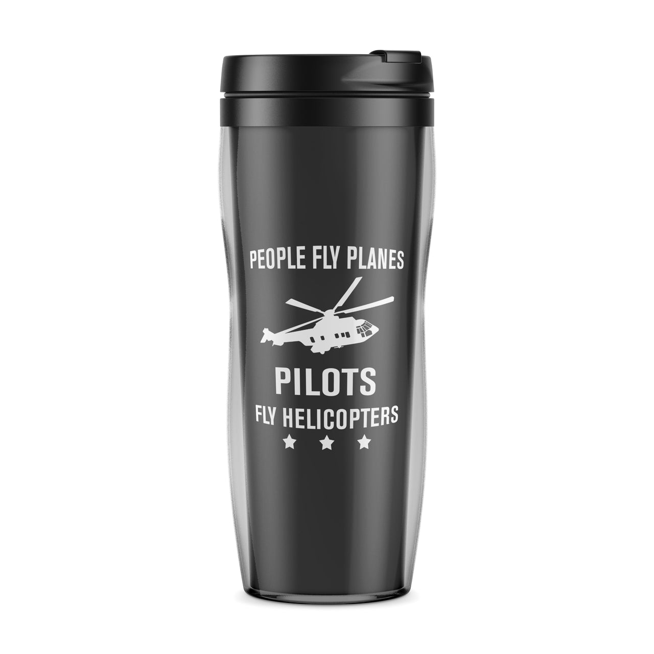 People Fly Planes Pilots Fly Helicopters Designed Plastic Travel Mugs